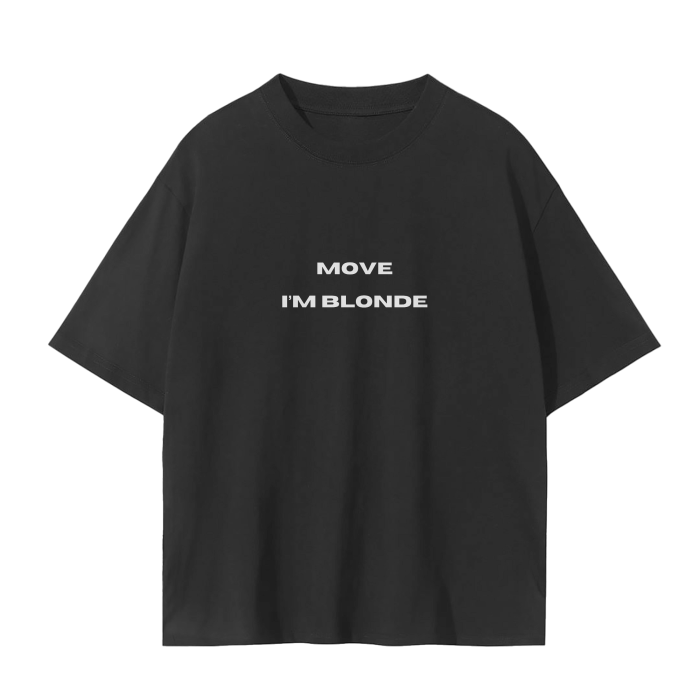 MOVE I'M BLONDE T-Shirt