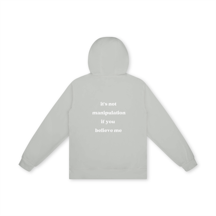 IT'S NOT MANIPULATION IF YOU BELIEVE ME Hoodie