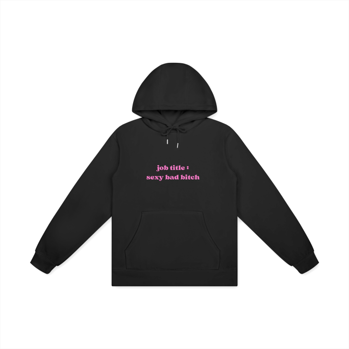 JOB TITLE : SEXY BAD BITCH Hoodie