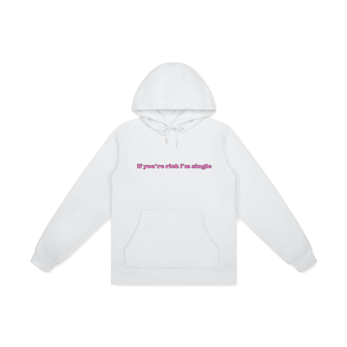 IF YOU'RE RICH I'M SINGLE Hoodie