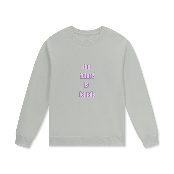 THE FUTURE IS FEMALE Crewneck