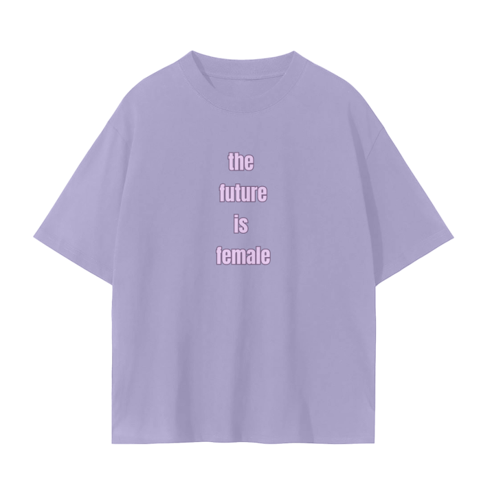 THE FUTURE IS FEMALE T-Shirt