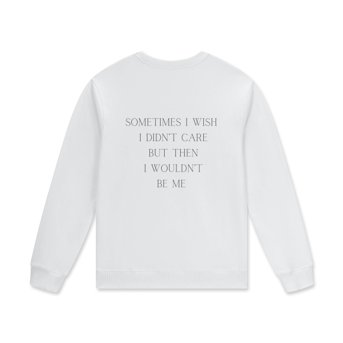 SOMETIMES I WISH I DIDN'T CARE Crewneck