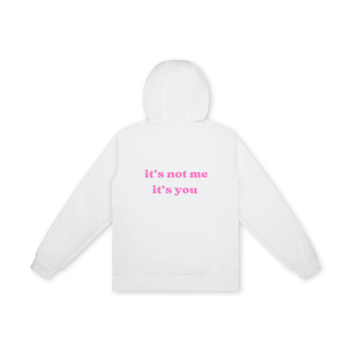 IT'S NOT ME IT'S YOU Hoodie