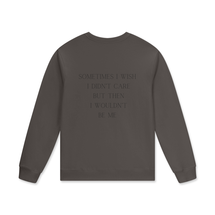 SOMETIMES I WISH I DIDN'T CARE Crewneck