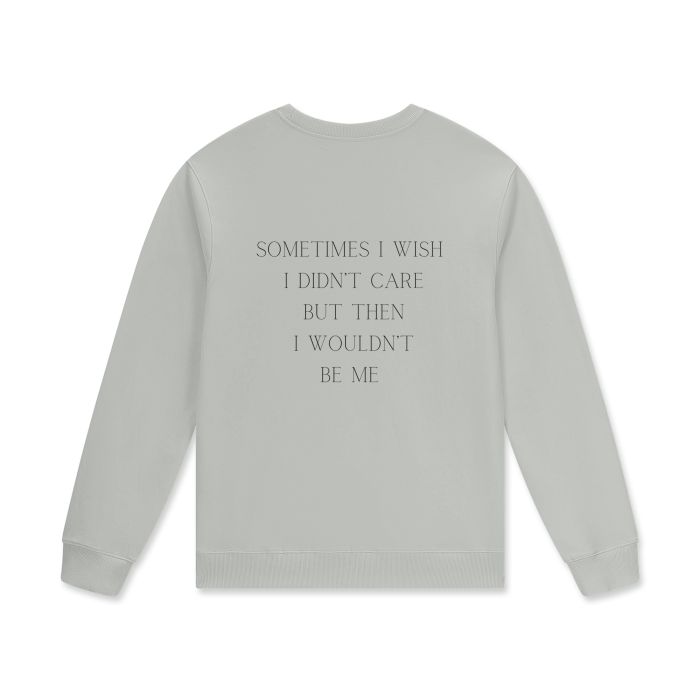 SOMETIMES I WISH I DIDN'T CARE Crewneck