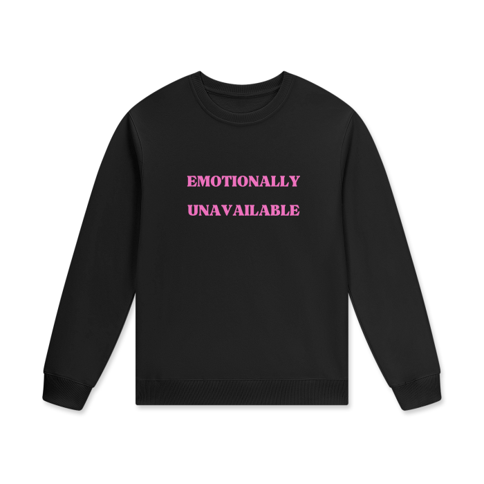 EMOTIONALLY UNAVAILABLE Crewneck