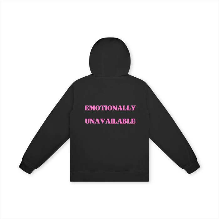 EMOTIONALLY UNAVAILABLE Hoodie