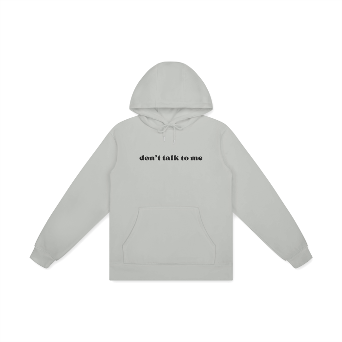 DON'T TALK TO ME Hoodie