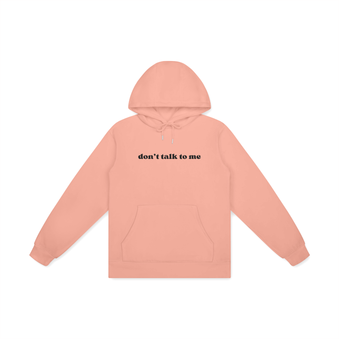 DON'T TALK TO ME Hoodie