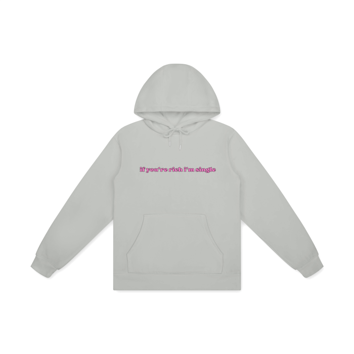 IF YOU'RE RICH I'M SINGLE Hoodie