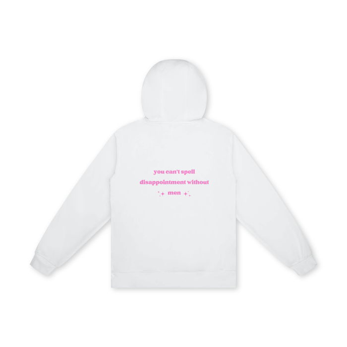 YOU CAN'T SPELL DISAPPOINTMENT WITHOUT MEN Hoodie