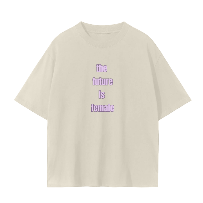 THE FUTURE IS FEMALE T-Shirt