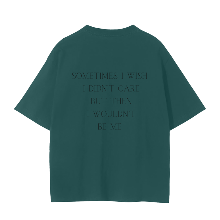 SOMETIMES I WISH I DIDN'T CARE T-Shirt