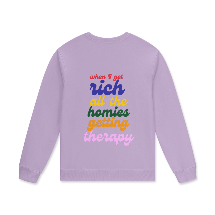 WHEN I GET RICH ALL THE HOMIES GETTING THERAPY Crewneck