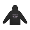 I DESERVE THE LIFE I WANT Hoodie