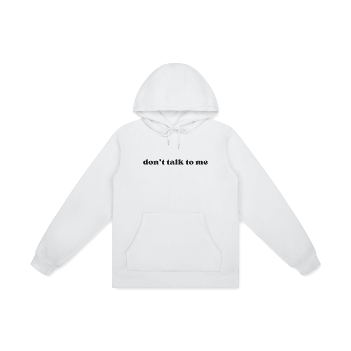 DON'T TALK TO ME Hoodie