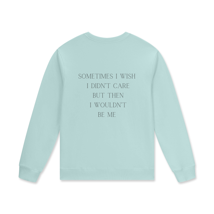 SOMETIMES I WISH I DIDN'T CARE Crewneck