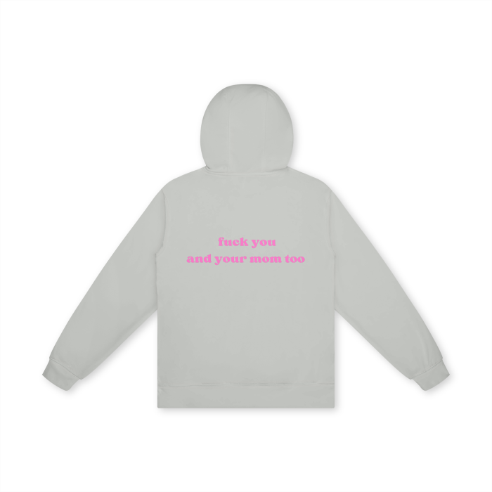 FUCK YOU AND YOUR MOM TOO Hoodie