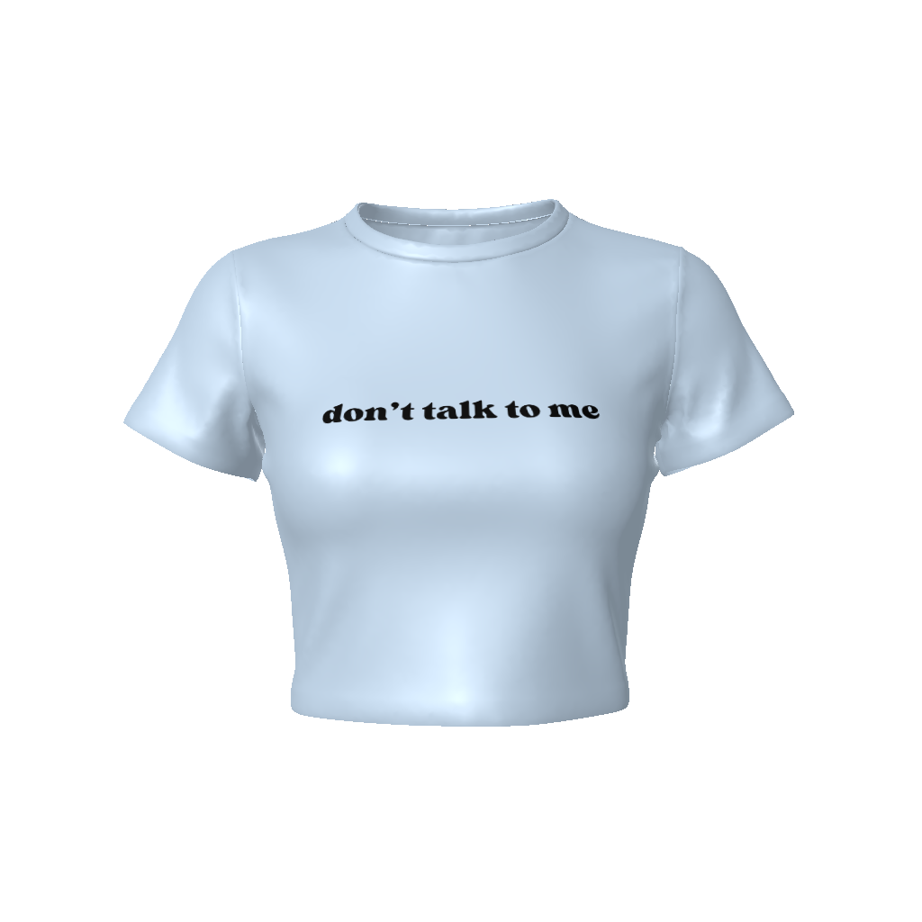 DON'T TALK TO ME Fitted Crop Tee