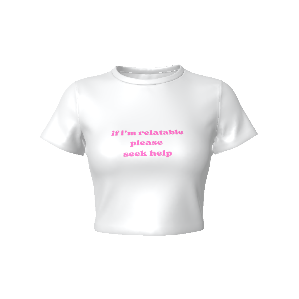 IF I'M RELATALE PLEASE SEEK HELP Fitted Crop Tee