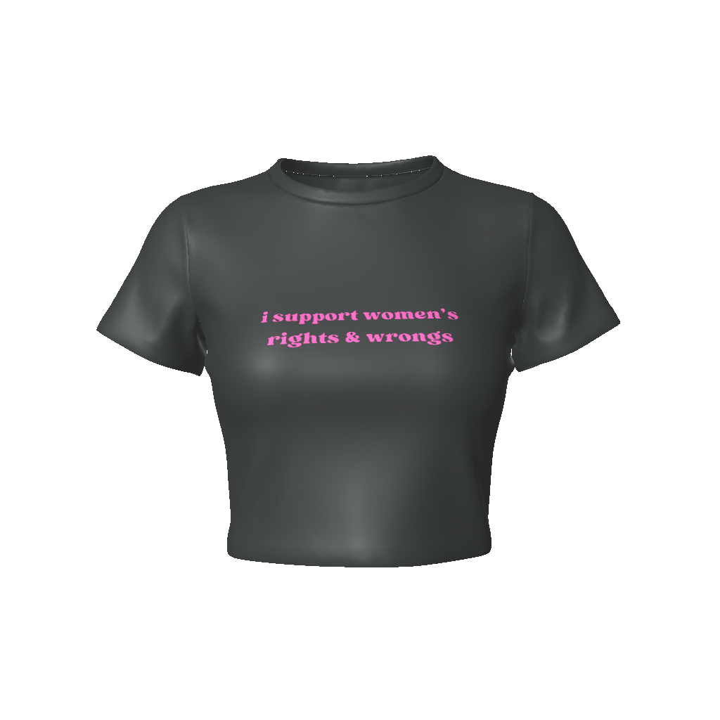 I SUPPORT WOMEN'S RIGHTS & WRONGS Fitted Crop Tee