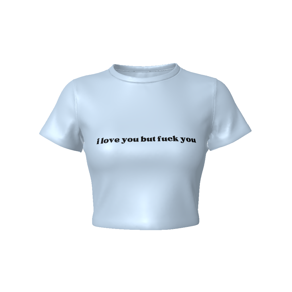 I LOVE YOU BUT FUCK YOU Fitted Crop Tee