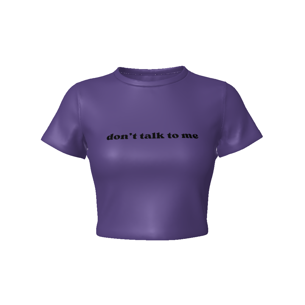 DON'T TALK TO ME Fitted Crop Tee