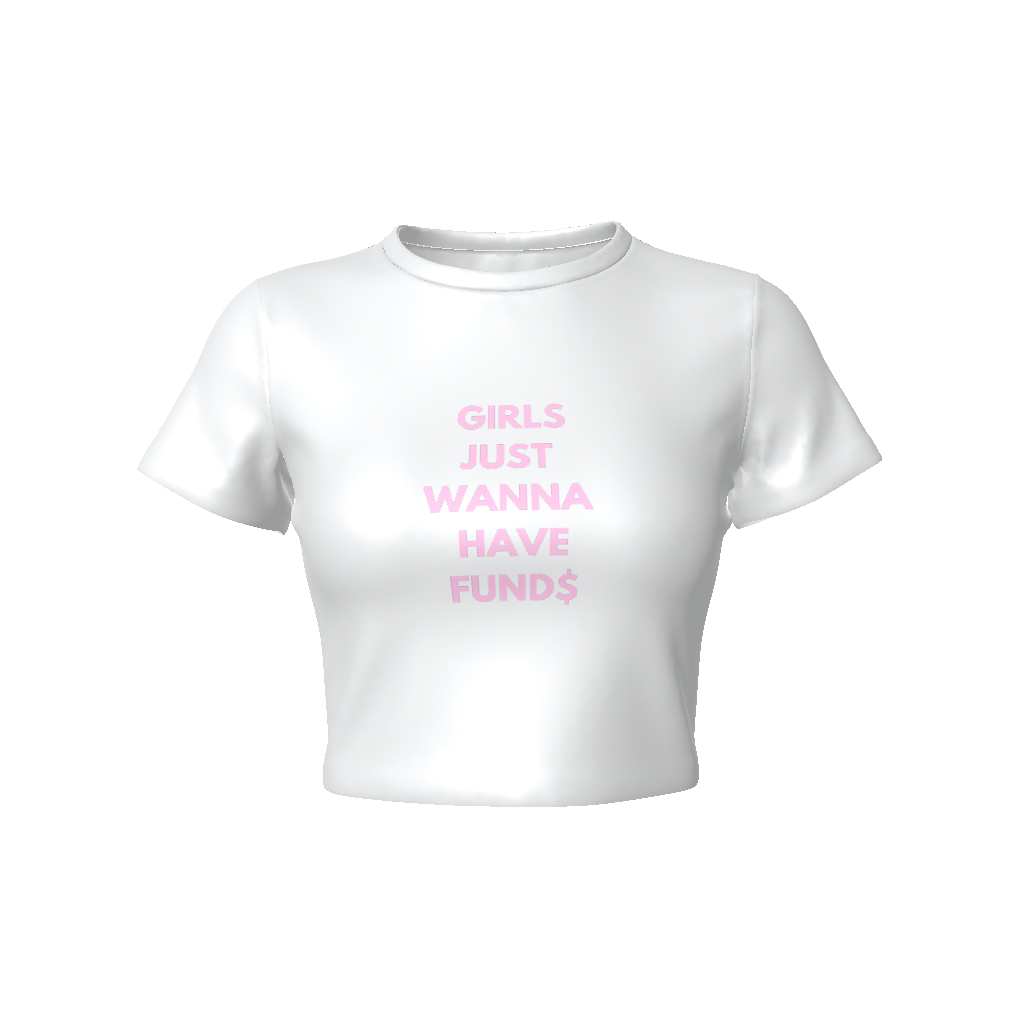 GIRLS JUST WANNA HAVE FUND$ Fitted Crop Tee