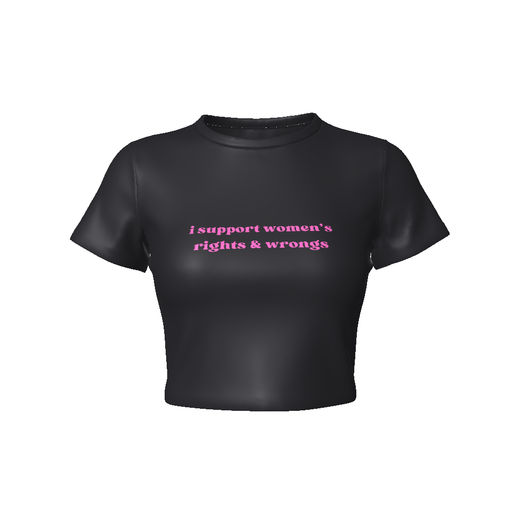 I SUPPORT WOMEN'S RIGHTS & WRONGS Fitted Crop Tee